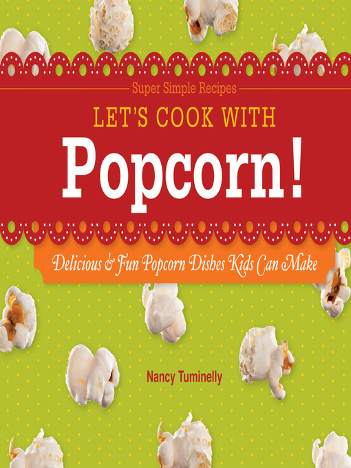 Title details for Let's Cook with Popcorn! by Nancy Tuminelly - Available